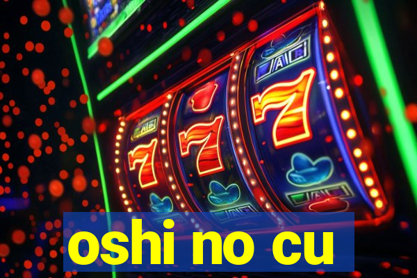 oshi no cu